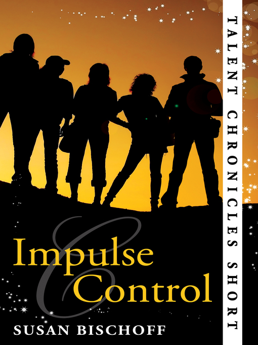 Title details for Impulse Control (Talent Chronicles) by Susan Bischoff - Available
